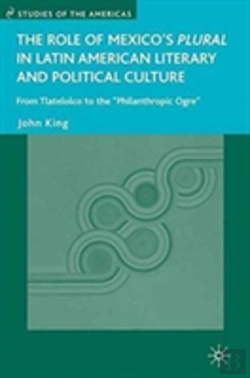 Bertrand.pt - The Role Of Mexico'S Plural In Latin American Literary And Political Culture
