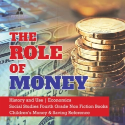 Bertrand.pt - The Role Of Money History And Use Economics Social Studies Fourth Grade Non Fiction Books Children'S Money & Saving Reference