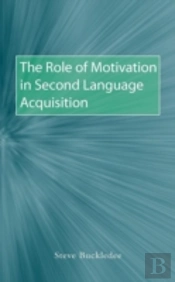 The Role Of Motivation In Second Language Acquisition