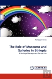 The Role Of Museums And Galleries In Ethiopia