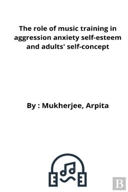 Bertrand.pt - The Role Of Music Training In Aggression Anxiety Self-Esteem And Adults' Self-Concept