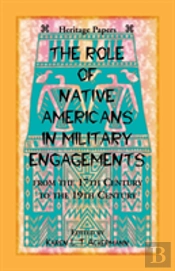 The Role Of Native Americans In Military Engagements From The 17th Century To The 19th Century