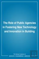 The Role Of Public Agencies In Fostering New Technology And Innovation In Building