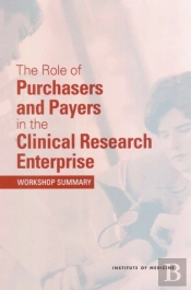 The Role Of Purchasers And Payers In The Clinical Research Enterprise