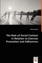 The Role Of Social Context In Relation To Exercise Promotion And Adherence
