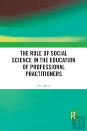 The Role Of Social Science In The Education Of Professional Practitioners