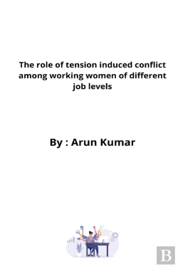 Bertrand.pt - The Role Of Tension Induced Conflict Among Working Women Of Different Job Levels