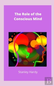 The Role Of The Conscious Mind