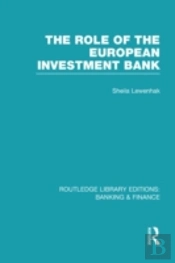 The Role Of The European Investment Bank (Rle Banking & Finance)
