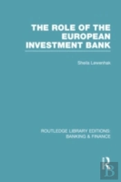 The Role Of The European Investment Bank (Rle Banking & Finance)