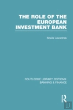 Bertrand.pt - The Role Of The European Investment Bank (Rle Banking & Finance)