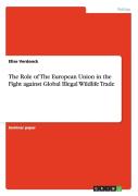 The Role Of The European Union In The Fight Against Global Illegal Wildlife Trade