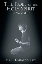 The Role Of The Holy Spirit In Worship