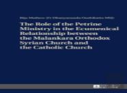 The Role Of The Petrine Ministry In The Ecumenical Relationship Between The Malankara Orthodox Syrian Church And The Catholic Church