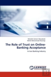 The Role Of Trust On Online-Banking Acceptance