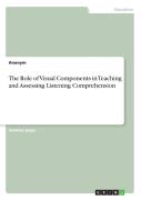The Role Of Visual Components In Teaching And Assessing Listening Comprehension
