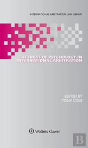 The Roles Of Psychology In International Arbitration