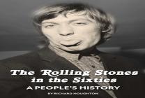 The Rolling Stones In The Sixties - A People'S History