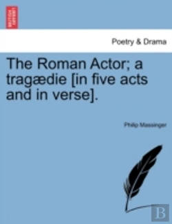 Bertrand.pt - The Roman Actor; A Tragaedie (In Five Acts And In Verse).