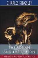 The Roman And The Teuton (Esprios Classics)