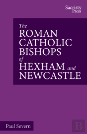 The Roman Catholic Bishops Of Hexham And Newcastle
