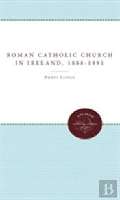 The Roman Catholic Church In Ireland And The Fall Of Parnell, 1888-1891