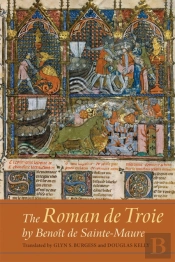 The Roman De Troie By Benoit De Sainte-Maure