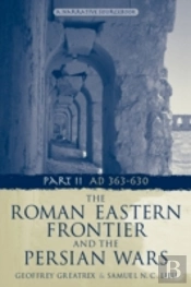 The Roman Eastern Frontier And The Persian Wars Ad 363-628