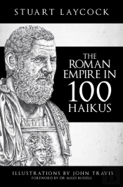 The Roman Empire In 100 Haikus