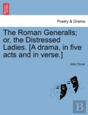 The Roman Generalls; Or, The Distressed