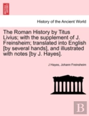 The Roman History By Titus Livius; With