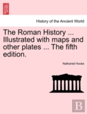 The Roman History ... Illustrated With M