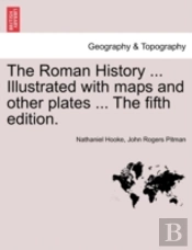 The Roman History ... Illustrated With M