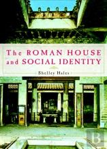 The Roman House And Social Identity