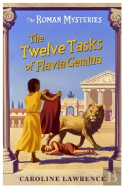 The Roman Mysteries: The Twelve Tasks Of Flavia Gemina