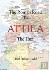 The Roman Road To Attila