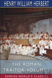 The Roman Traitor, Volume I (Esprios Classics)