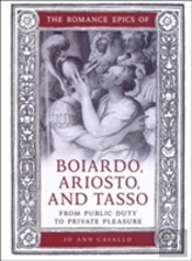 The Romance Epics Of Boiardo, Ariosto, And Tasso