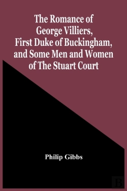 Bertrand.pt - The Romance Of George Villiers, First Duke Of Buckingham, And Some Men And Women Of The Stuart Court
