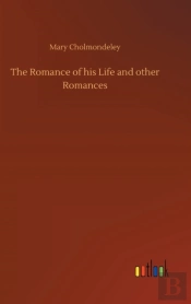 The Romance Of His Life And Other Romances