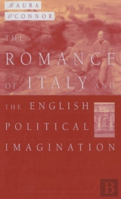The Romance Of Italy And The English Imagination
