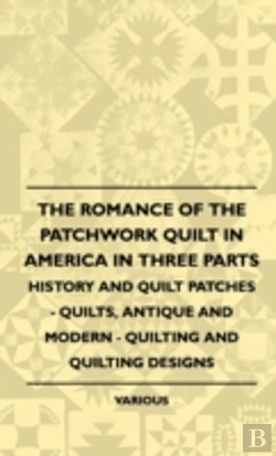Bertrand.pt - The Romance Of The Patchwork Quilt In America In Three Parts - History And Quilt Patches - Quilts, Antique And Modern - Quilting And Quilting Designs