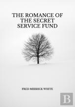 The Romance Of The Secret Service Fund