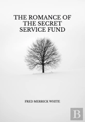 The Romance Of The Secret Service Fund