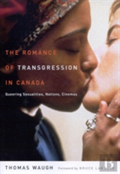 The Romance Of Transgression In Canada