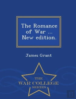 Bertrand.pt - The Romance Of War ... New Edition. - War College Series