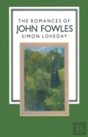 The Romances Of John Fowles