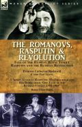 The Romanovs, Rasputin, & Revolution-Fall Of The Russian Royal Family-Rasputin And The Russian Revolution, With A Short Account Rasputin