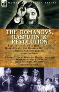 The Romanovs, Rasputin, & Revolution-Fall Of The Russian Royal Family-Rasputin And The Russian Revolution, With A Short Account Rasputin
