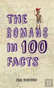 The Romans In 100 Facts